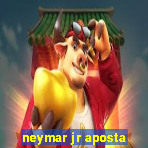 neymar jr aposta